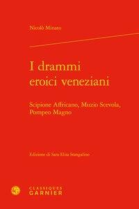 I drammi eroici veneziani - Scipione Affricano, Muzio Scevola, Pompeo Magno