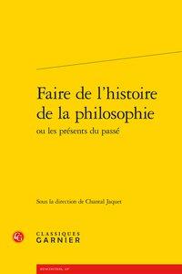 Faire de l'histoire de la philosophie ou les présents du passé