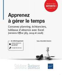 Apprenez à gérer le temps - concevez planning, échéanciers, tableaux d'absence avec Excel (versions Office 365, 2019 et 2016)