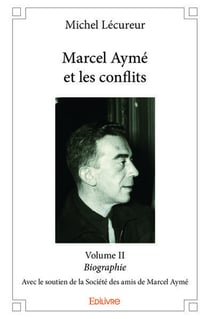 Marcel ayme et les conflits - volume ii - biographie