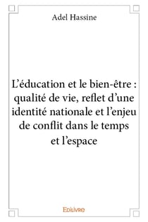 L'éducation et le bien-être - qualité de vie, reflet d'une identité nationale et l'enjeu de conflit dans le temps et l'espace