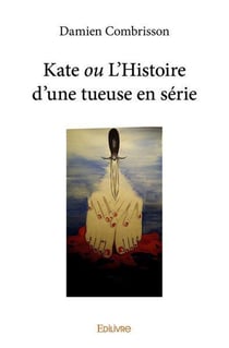 Kate ou l histoire d une tueuse en serie