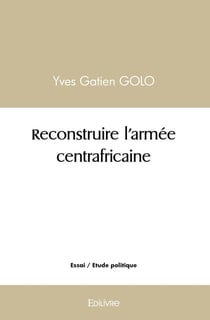 Reconstruire l'armee centrafricaine