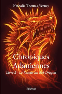 Chroniques adaniennes - Tome 2 : Le Retour du Roi-Dragon