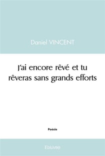 J'ai encore rêvé et tu rêveras sans grands efforts