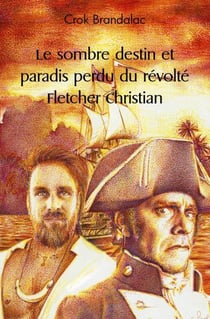 Le sombre destin et paradis perdu du revolte fletcher christian