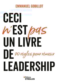 Ceci n'est pas un livre de leadership : 20 règles pour réussir