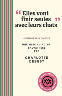 Elles vont finir seules avec leurs chats" : #CHILDLESSCATLADIES. Une mise au point salvatrice
