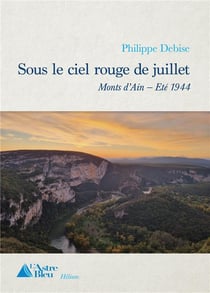 Sous le ciel rouge de juillet - monts d'ain - ete 1944