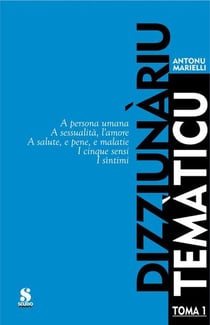 Dizziurariu tematicu tome 1 - a personna umana, a sessualita, l'amore, a salute, e pene, e maladie,