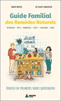 Guide familial des remèdes naturels : trousse de premiers soins quotidiens