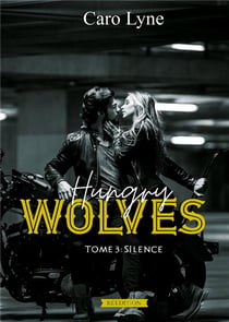 Hungry Wolves : Tome 3: Silence