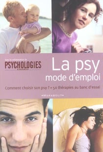 La psy, mode d'emploi - comment choisir son psy - 50 therapies au banc d'essai