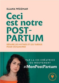 Ceci est notre post-partum : Défaire les mythes et les tabous pour s'émanciper
