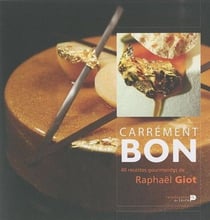 Carrément bon - 50 recettes gourmandes de Raphaël Giot