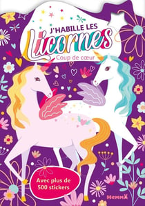 J'habille les Licornes - Coup de coeur - Avec plus de 500 stickers