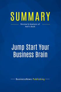 Summary: Jump Start Your Business Brain : Review and Analysis of Hall's Book