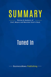 Summary: Tuned In : Review and Analysis of Stull, Meyers and Meerman Scott's Book