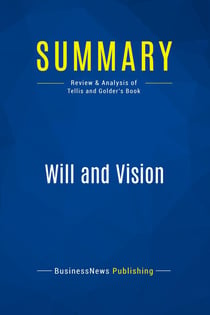 Summary: Will and Vision : Review and Analysis of Tellis and Golder's Book