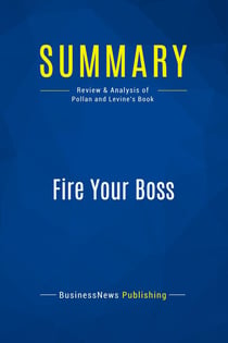 Summary: Fire Your Boss : Review and Analysis of Pollan and Levine's Book