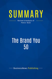 Summary: The Brand You 50 : Review and Analysis of Peters' Book