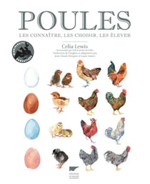 Poules - les connaître, les choisir, les élever