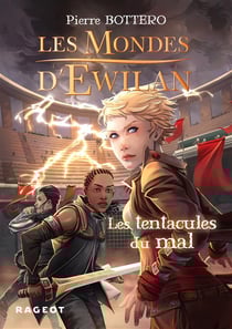 Les mondes d'Ewilan Tome 3 : les tentacules du mal