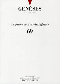 Revue Genèses Tome 69 : la parole est aux "indigènes"