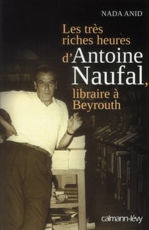 Les très riches heures d'Antoine Naufal, libraire à Beyrouth
