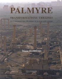 Palmyre - transformations urbaines : développement d'une ville antique de la marge aride syrienne