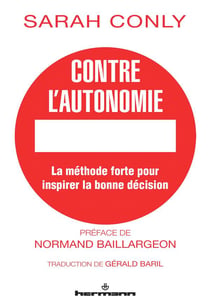 Contre l'autonomie : La méthode forte pour inspirer la bonne décision