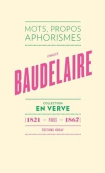 Baudelaire - mots, propos, aphorismes (1821- Paris - 1867)