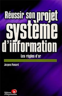 Réussir son projet système d'information : Les règes d'or