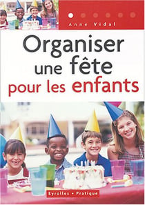 Organiser une fete pour les enfants de 3 a 12 ans