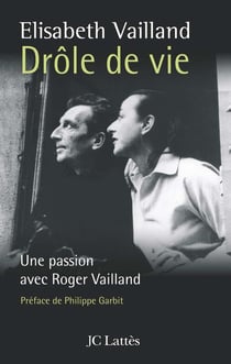 Drôle de vie - une passion avec Roger Vailland