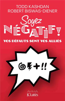 Soyez négatif ! vos défauts sont vos alliés