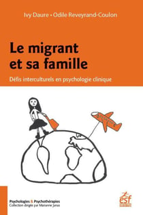 Le migrant et sa famille - défis interculturels en psychologie clinique