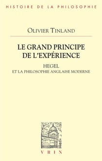 Le grand principe de l'expérience : Hegel et la philosophie anglaise moderne