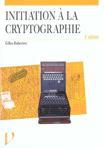 Initiation a la cryptographie 3eme edition