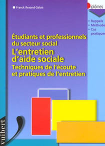 L'entretien d'aide sociale techniques de l'ecoute et pratiques de l'entretien