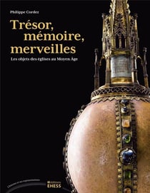 Trésor, mémoires, merveilles - les objets des églises au Moyen Age