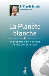 La planète blanche - se préparer à un nouveau monde de centenaires