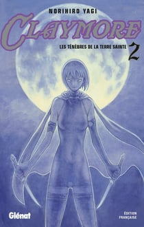 Claymore Tome 2 : les ténèbres de la terre sainte