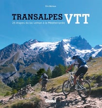 Transalpes VTT - 25 étapes du Léman à la Méditerranée