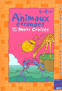 Les animaux étranges par les mots croisés - 6-8 ans