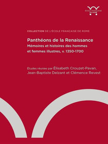 Panthéons de la Renaissance : mémoires et histoires des hommes et des femmes illustres, v.1350-1700