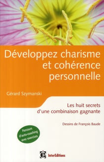 Développer charisme et cohérence personnelle - les huit secrets d'une combinaison gagnante