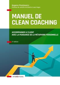 Manuel de clean coaching - accompagner le client avec la puissance de la métaphore personnelle (2e édition)