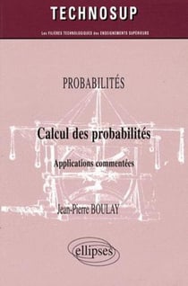 Calcul des probabilités. Applications commentées
