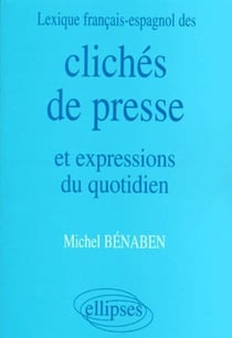 Lexique français/espagnol des Clichés de presse et expressions du quotidien